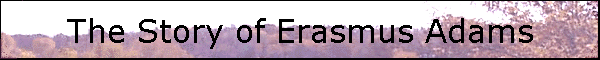 The Story of Erasmus Adams